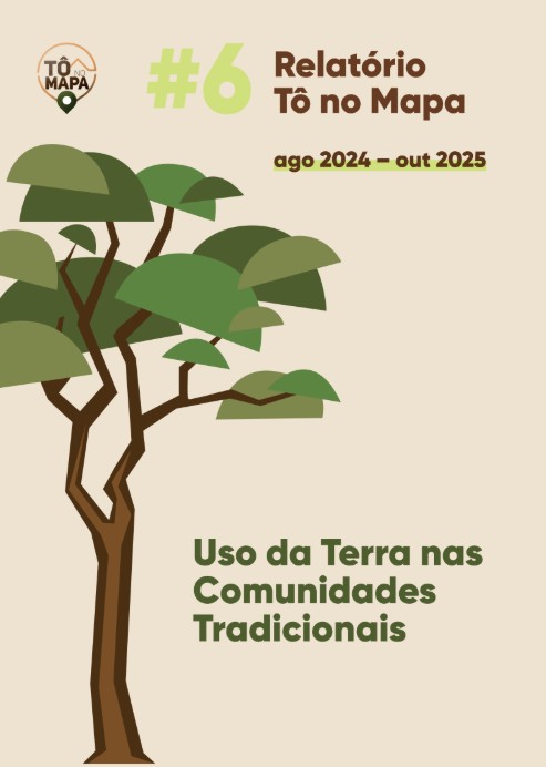6º Relatório de Povoamento do App Tô No Mapa – 2025 – Uso da Terra nas Comunidades Tradicionais